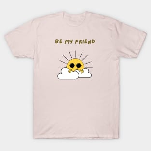 Be my friend T-Shirt